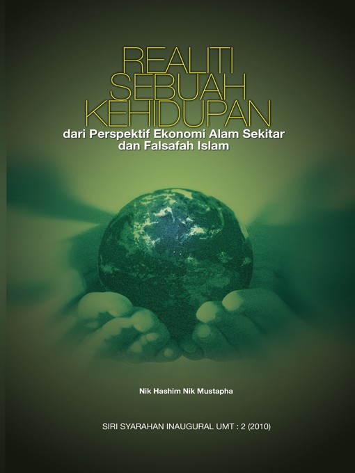 Cover image for Realiti Sebuah Kehidupan dari Perspektif Ekonomi Alam Sekitar dan Falsafah Islam (Inaugural UMT 2)